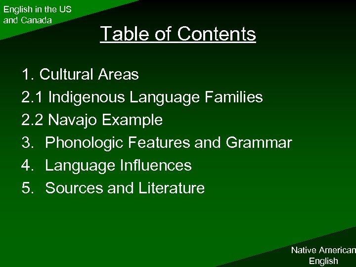 English in the US and Canada Table of Contents 1. Cultural Areas 2. 1
