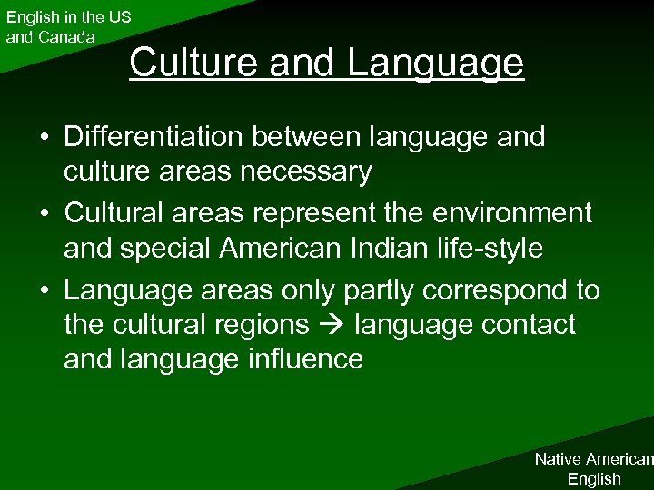 English in the US and Canada Culture and Language • Differentiation between language and