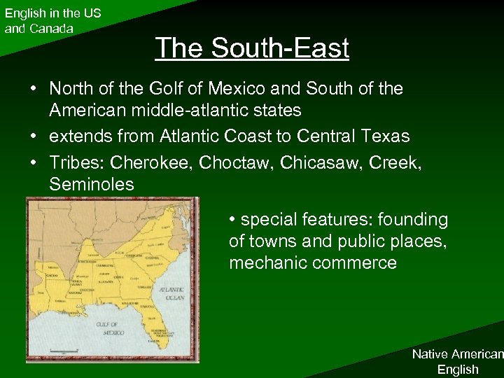 English in the US and Canada The South-East • North of the Golf of