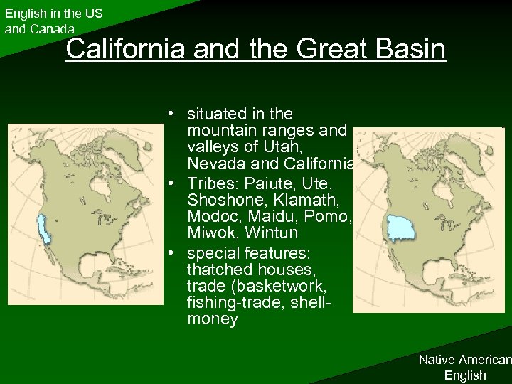 English in the US and Canada California and the Great Basin • situated in