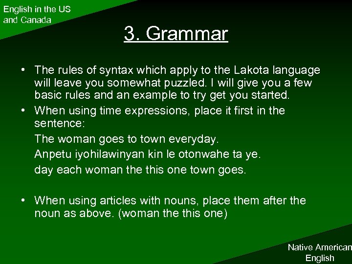 English in the US and Canada 3. Grammar • The rules of syntax which