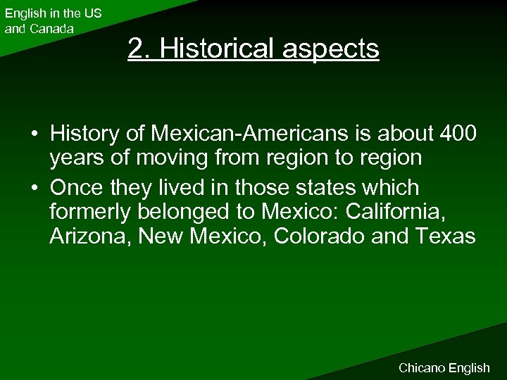 English in the US and Canada 2. Historical aspects • History of Mexican-Americans is