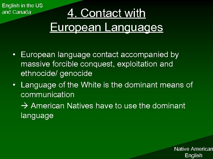 English in the US and Canada 4. Contact with European Languages • European language