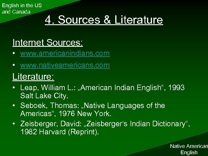 English in the US and Canada 4. Sources & Literature Internet Sources: • www.