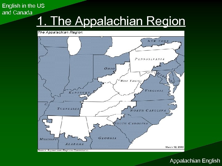 English in the US and Canada 1. The Appalachian Region Appalachian English 