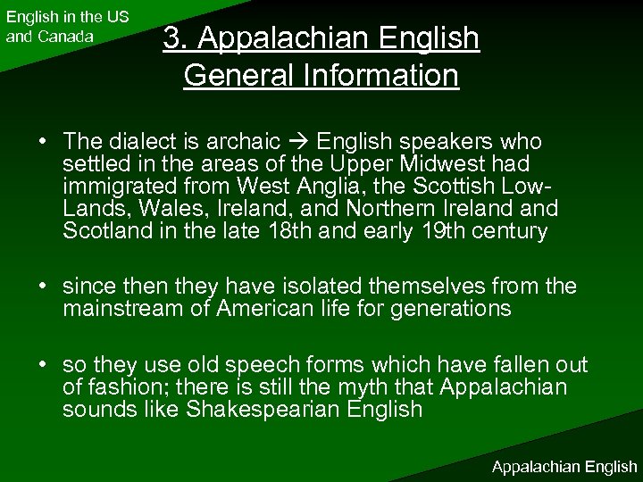 English in the US and Canada 3. Appalachian English General Information • The dialect