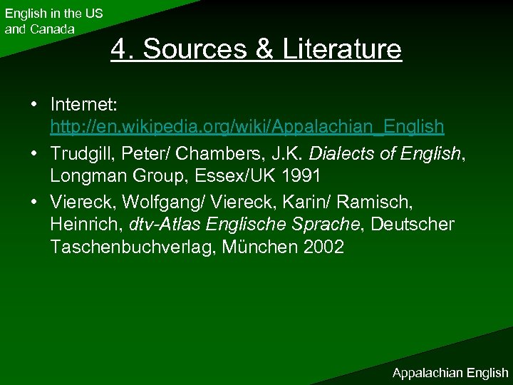 English in the US and Canada 4. Sources & Literature • Internet: http: //en.