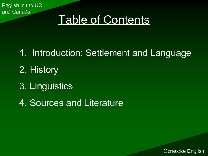 English in the US and Canada Table of Contents 1. Introduction: Settlement and Language