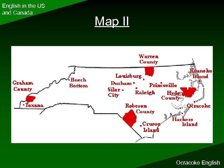 English in the US and Canada Map II Ocracoke English 