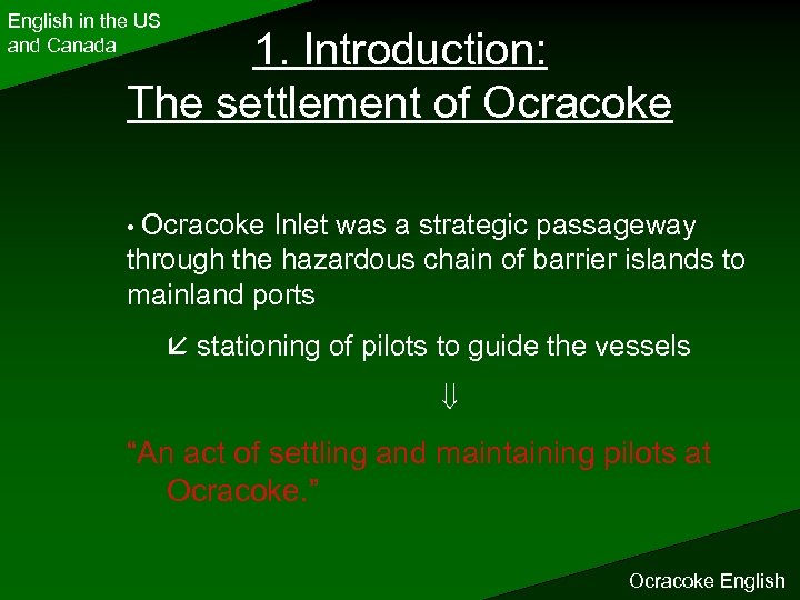 English in the US and Canada 1. Introduction: The settlement of Ocracoke • Ocracoke