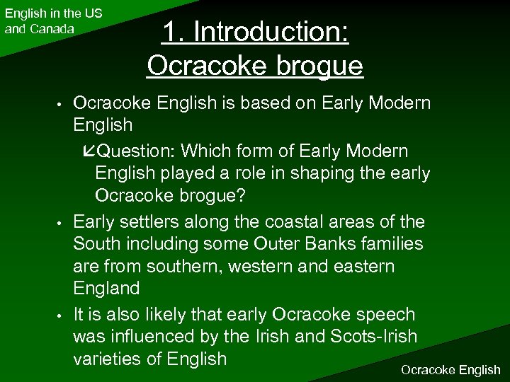 English in the US and Canada • • • 1. Introduction: Ocracoke brogue Ocracoke