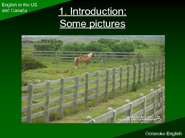 English in the US and Canada 1. Introduction: Some pictures Ocracoke English 