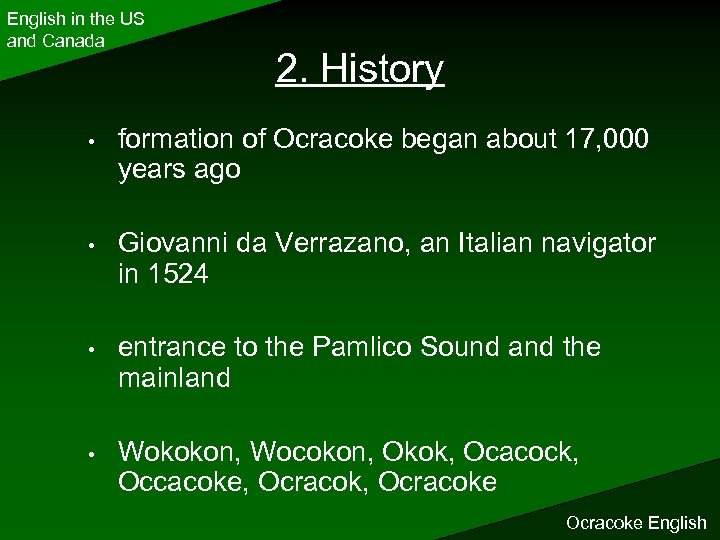 English in the US and Canada 2. History • formation of Ocracoke began about