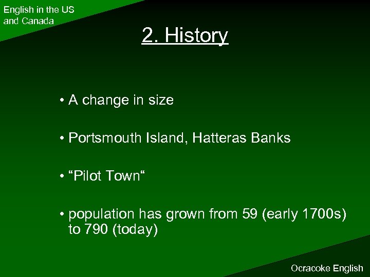 English in the US and Canada 2. History • A change in size •
