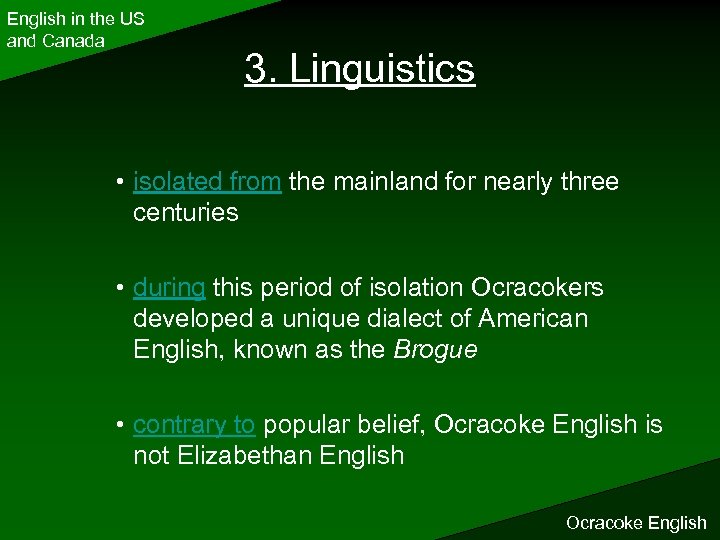 English in the US and Canada 3. Linguistics • isolated from the mainland for