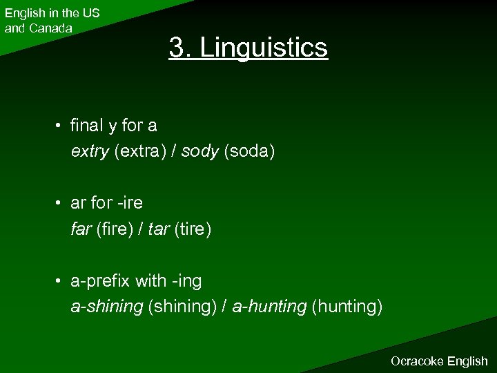 English in the US and Canada 3. Linguistics • final y for a extry