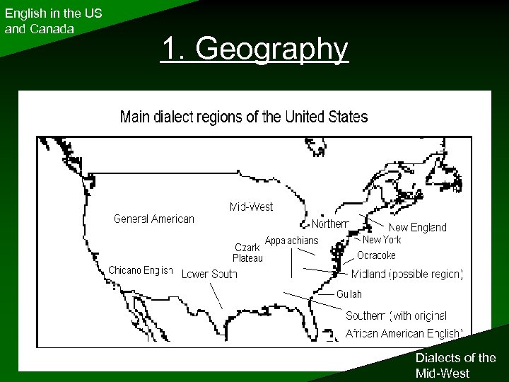 English in the US and Canada 1. Geography Dialects of the Mid-West 