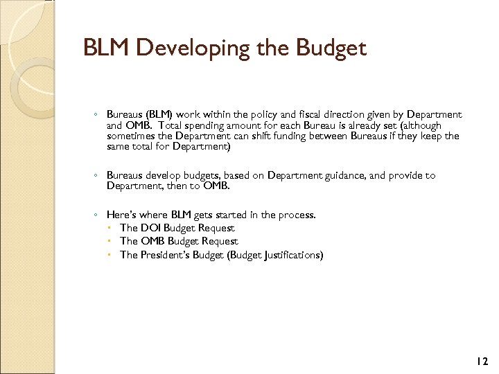 BLM Developing the Budget ◦ Bureaus (BLM) work within the policy and fiscal direction