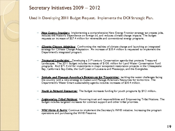 Secretary Initiatives 2009 – 2012 Used in Developing 2011 Budget Request. Implements the DOI