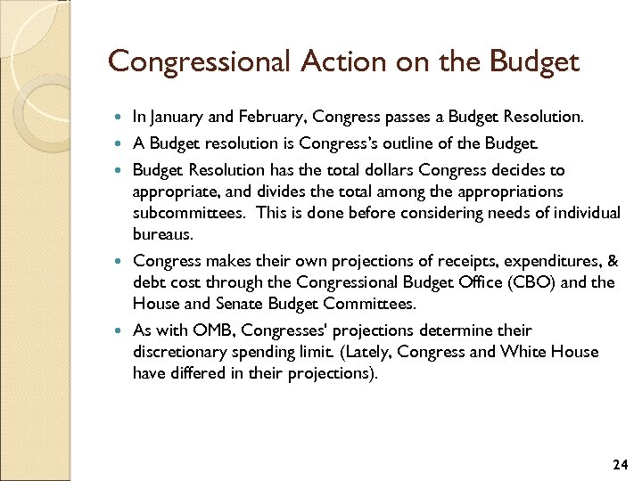 Congressional Action on the Budget In January and February, Congress passes a Budget Resolution.