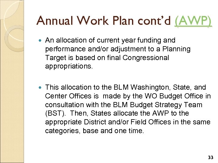 Annual Work Plan cont’d (AWP) An allocation of current year funding and performance and/or