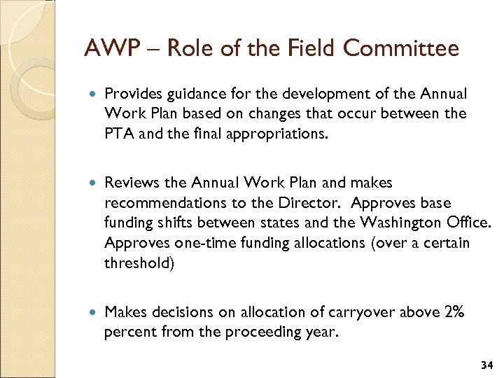AWP – Role of the Field Committee Provides guidance for the development of the