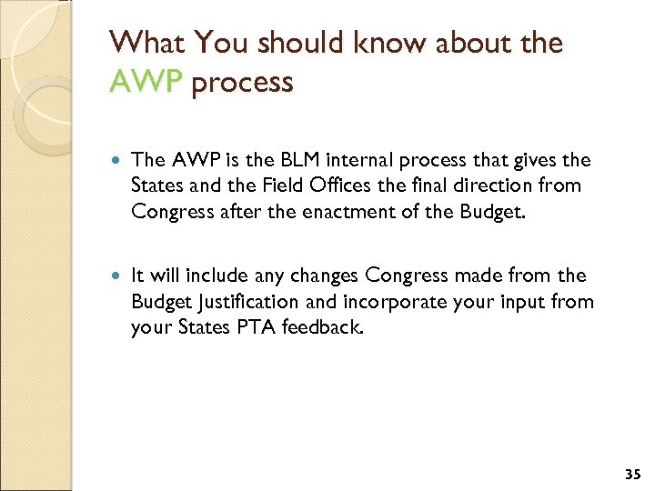 What You should know about the AWP process The AWP is the BLM internal