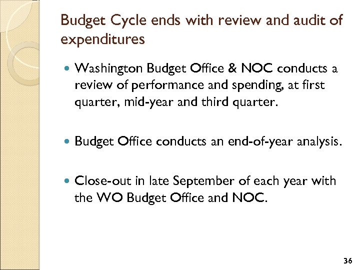 Budget Cycle ends with review and audit of expenditures Washington Budget Office & NOC