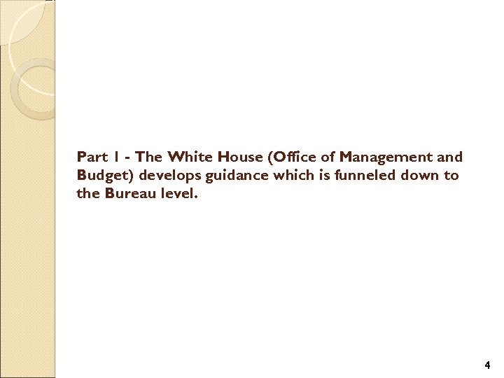 Part 1 - The White House (Office of Management and Budget) develops guidance which