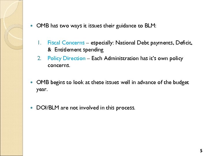  OMB has two ways it issues their guidance to BLM: 1. 2. Fiscal
