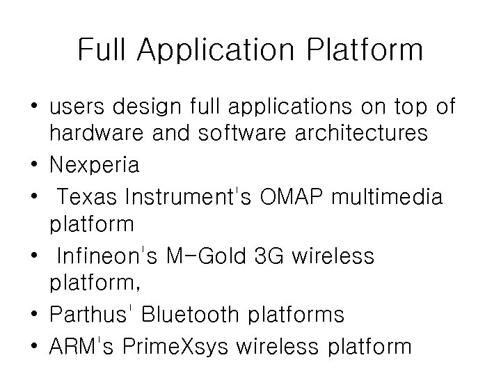 Full Application Platform • users design full applications on top of hardware and software