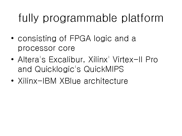 fully programmable platform • consisting of FPGA logic and a processor core • Altera's