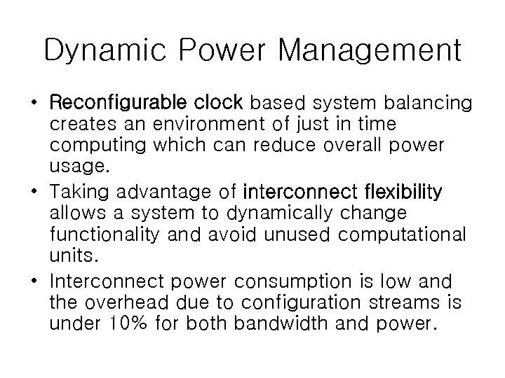 Dynamic Power Management • Reconfigurable clock based system balancing creates an environment of just