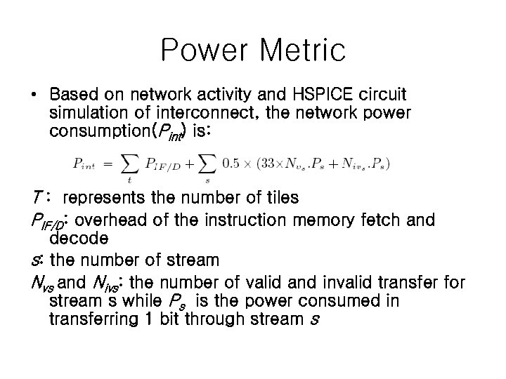 Power Metric • Based on network activity and HSPICE circuit simulation of interconnect, the