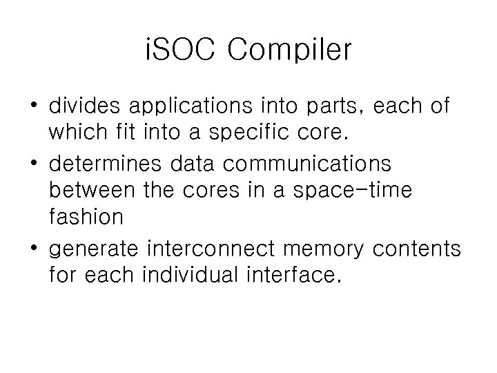 i. SOC Compiler • divides applications into parts, each of which fit into a