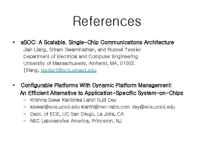 References • a. SOC: A Scalable, Single-Chip Communications Architecture Jian Liang, Sriram Swaminathan, and