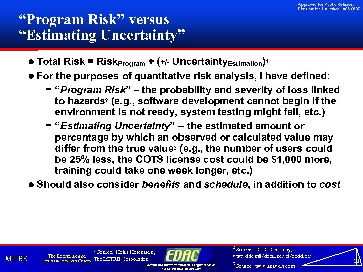 Approved for Public Release; Distribution Unlimited. #06 -0697 “Program Risk” versus “Estimating Uncertainty” l