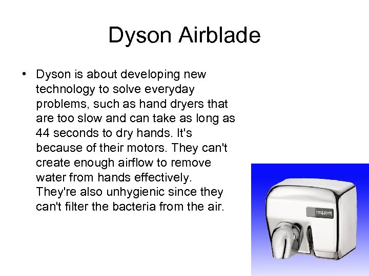 Dyson Airblade • Dyson is about developing new technology to solve everyday problems, such