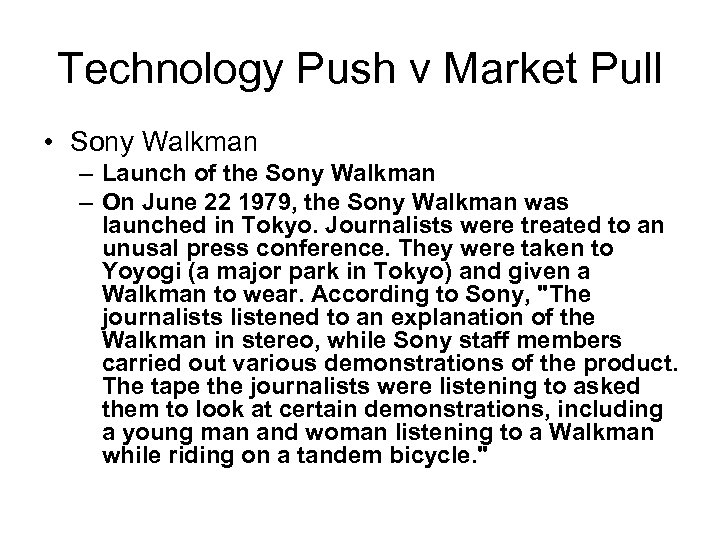 Technology Push v Market Pull • Sony Walkman – Launch of the Sony Walkman