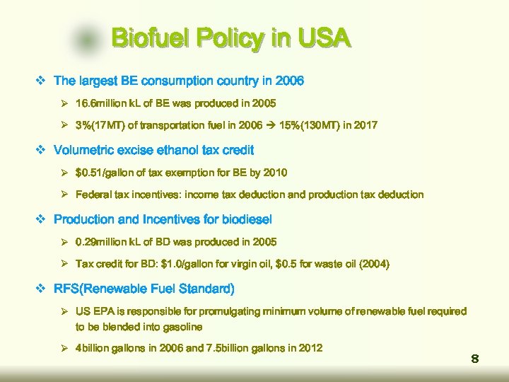 Biofuel Policy in USA v The largest BE consumption country in 2006 Ø 16.