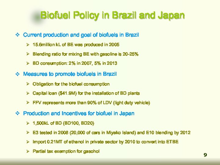 Biofuel Policy in Brazil and Japan v Current production and goal of biofuels in