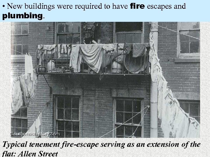  • New buildings were required to have fire escapes and plumbing. Typical tenement