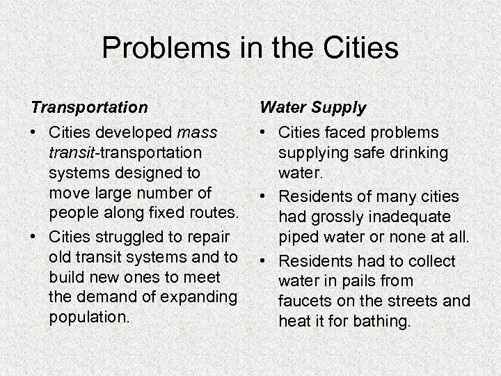 Problems in the Cities Transportation Water Supply • Cities developed mass transit-transportation systems designed