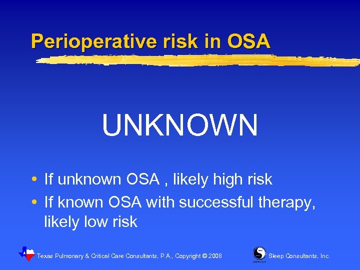 Perioperative risk in OSA UNKNOWN If unknown OSA , likely high risk If known