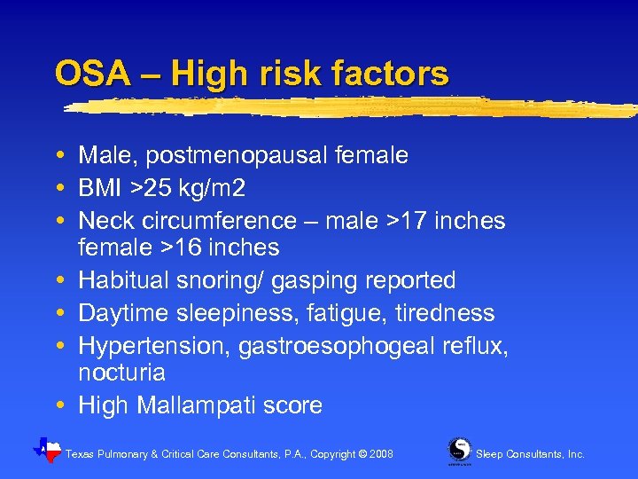 OSA – High risk factors Male, postmenopausal female BMI >25 kg/m 2 Neck circumference