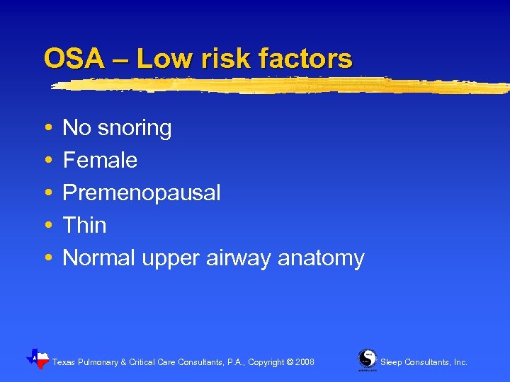 OSA – Low risk factors No snoring Female Premenopausal Thin Normal upper airway anatomy