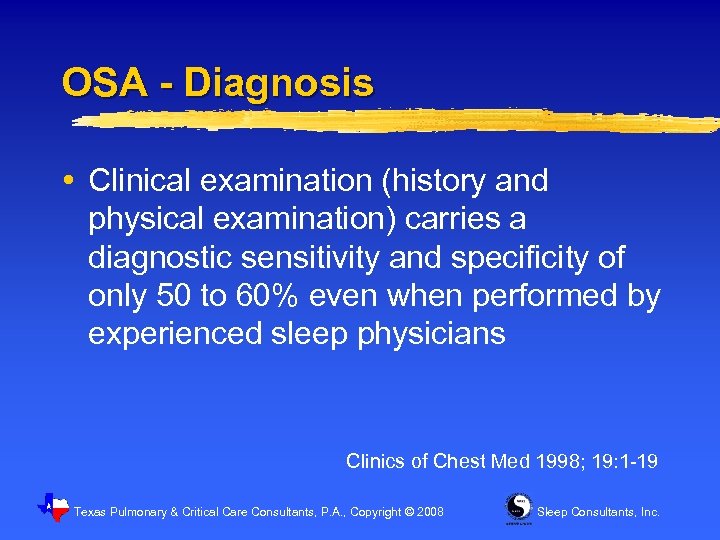 OSA - Diagnosis Clinical examination (history and physical examination) carries a diagnostic sensitivity and