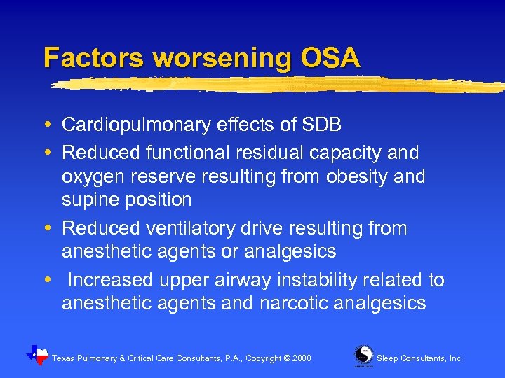 Factors worsening OSA Cardiopulmonary effects of SDB Reduced functional residual capacity and oxygen reserve