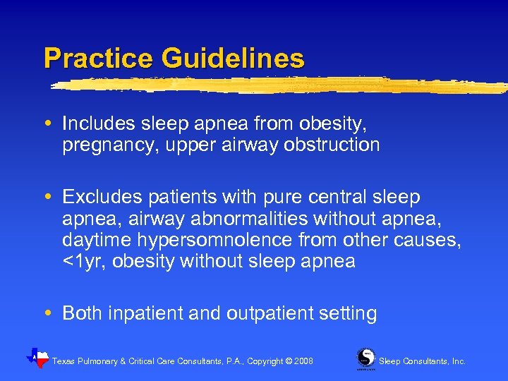 Practice Guidelines Includes sleep apnea from obesity, pregnancy, upper airway obstruction Excludes patients with