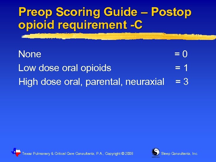 Preop Scoring Guide – Postop opioid requirement -C None Low dose oral opioids High